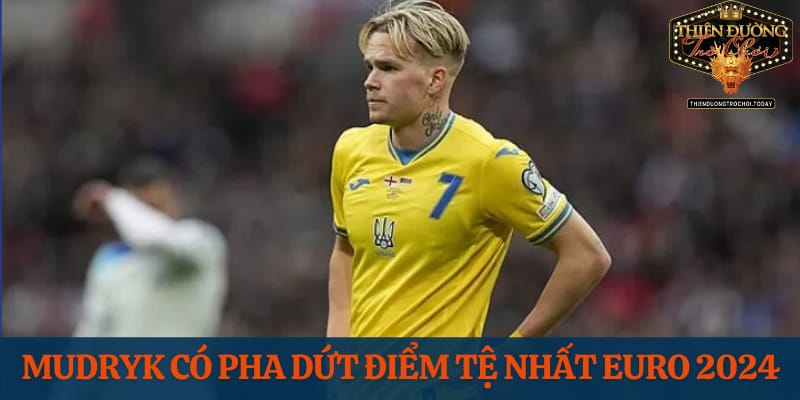 Mudryk Có Pha Dứt Điểm Tệ Nhất EURO 2024 - Nguyên Nhân Ra Sao? tinh-hinh-mudryk-co-pha-dut-diem-te-nhat-euro-2024